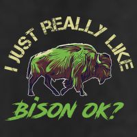 I Just Really Like Bison OK? Tumbler