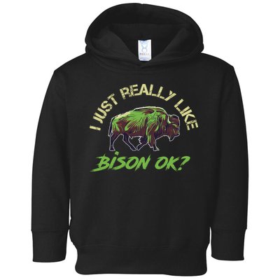 I Just Really Like Bison OK? Toddler Hoodie