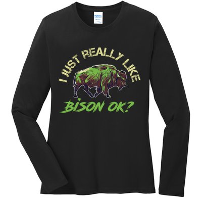 I Just Really Like Bison OK? Ladies Long Sleeve Shirt