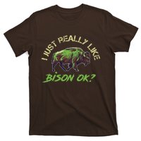 I Just Really Like Bison OK? T-Shirt