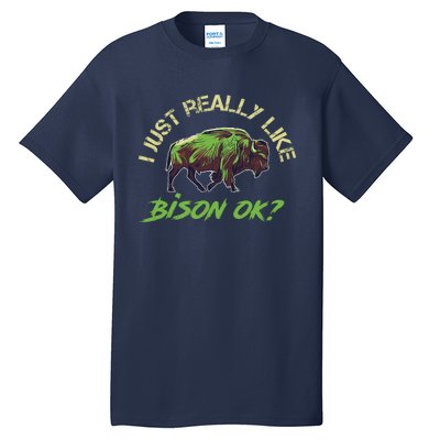 I Just Really Like Bison OK? Tall T-Shirt