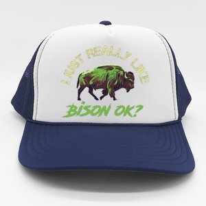 I Just Really Like Bison OK? Trucker Hat