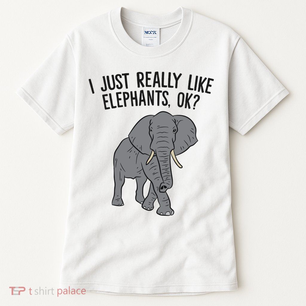 I Just Really Like Elephants Ok? Love Elephants Funny Gift Tall T-Shirt