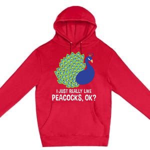 I Just Really Like Peacocks Ok Cute Peacock Costume Premium Pullover Hoodie