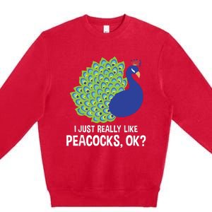 I Just Really Like Peacocks Ok Cute Peacock Costume Premium Crewneck Sweatshirt