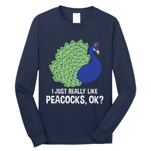 I Just Really Like Peacocks Ok Cute Peacock Costume Long Sleeve Shirt