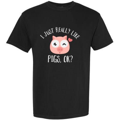 I Just Really Like Pigs Ok Cool Gift Garment-Dyed Heavyweight T-Shirt