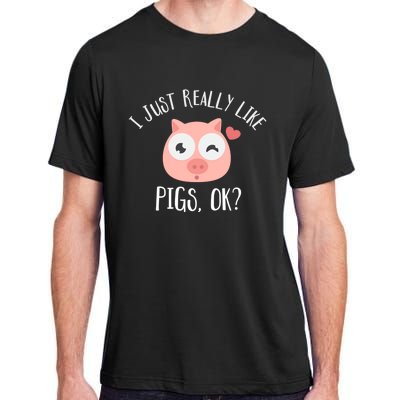 I Just Really Like Pigs Ok Cool Gift Adult ChromaSoft Performance T-Shirt