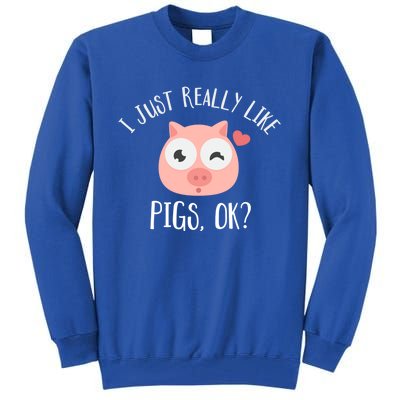 I Just Really Like Pigs Ok Cool Gift Tall Sweatshirt