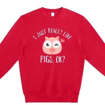 I Just Really Like Pigs Ok Cool Gift Premium Crewneck Sweatshirt