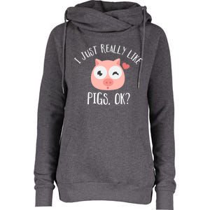 I Just Really Like Pigs Ok Cool Gift Womens Funnel Neck Pullover Hood