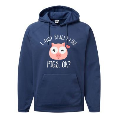 I Just Really Like Pigs Ok Cool Gift Performance Fleece Hoodie