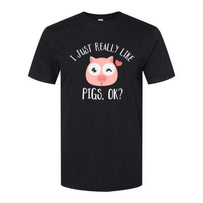 I Just Really Like Pigs Ok Cool Gift Softstyle CVC T-Shirt