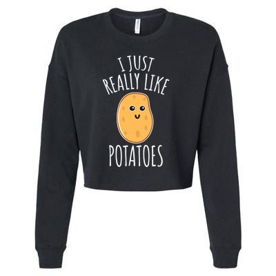 I Just Really Like Potatoes Funy Gift Cute Potato Cropped Pullover Crew