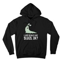 I Just Really Like Slugs Ok Funny Slug Hoodie