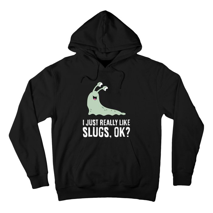 I Just Really Like Slugs Ok Funny Slug Hoodie