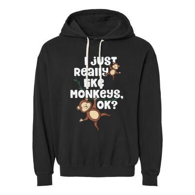 I Just Really Like Monkeys OK Funny Monkey Garment-Dyed Fleece Hoodie