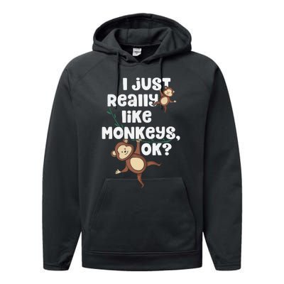 I Just Really Like Monkeys OK Funny Monkey Performance Fleece Hoodie