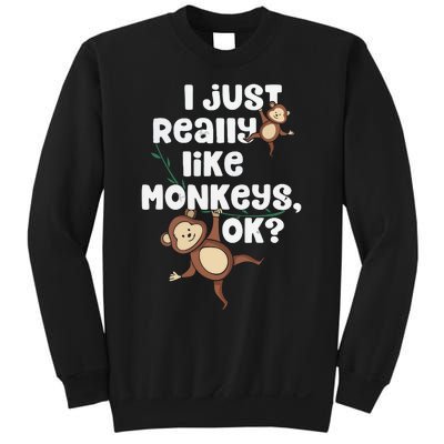 I Just Really Like Monkeys OK Funny Monkey Sweatshirt