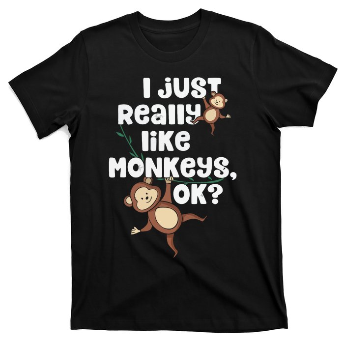 I Just Really Like Monkeys OK Funny Monkey T-Shirt