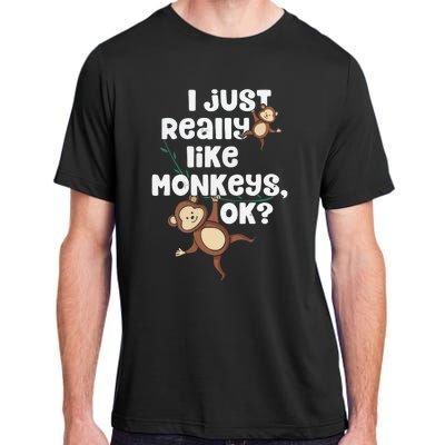 I Just Really Like Monkeys OK Funny Monkey Adult ChromaSoft Performance T-Shirt