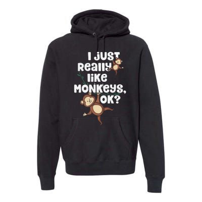 I Just Really Like Monkeys OK Funny Monkey Premium Hoodie