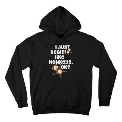 I Just Really Like Monkeys OK Funny Monkey Tall Hoodie