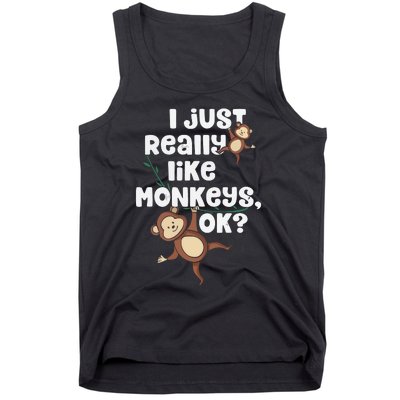 I Just Really Like Monkeys OK Funny Monkey Tank Top