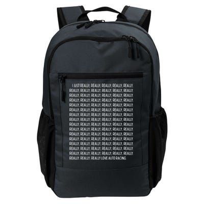 I Just Really Really Love Auto Racing Funny Quote Text Funny Gift Daily Commute Backpack