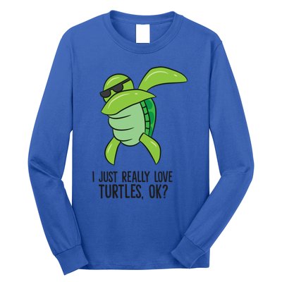 I Just Really Love Turtles Ok? Dabbing Turtle Gift Long Sleeve Shirt