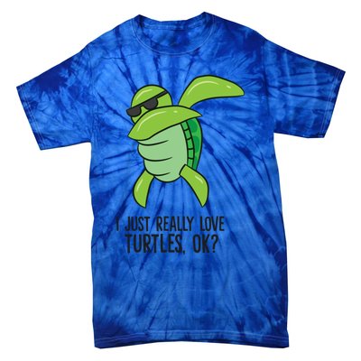 I Just Really Love Turtles Ok? Dabbing Turtle Gift Tie-Dye T-Shirt