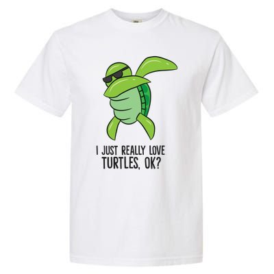 I Just Really Love Turtles Ok? Dabbing Turtle Gift Garment-Dyed Heavyweight T-Shirt