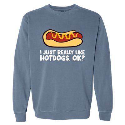 I Just Really Like Hot Dogs, Ok? Funny Hot Dog Lover Garment-Dyed Sweatshirt