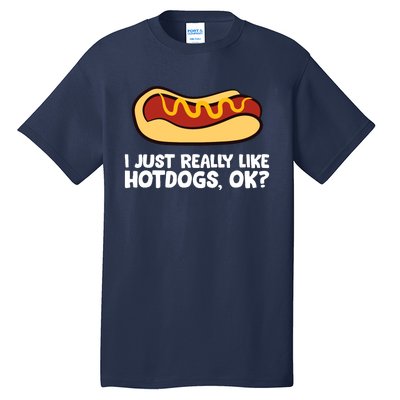 I Just Really Like Hot Dogs, Ok? Funny Hot Dog Lover Tall T-Shirt