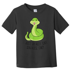 I Just Really Like Snakes Ok Cute Snake Reptile Lover Toddler T-Shirt