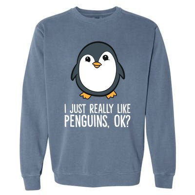 I Just Really Like Penguins Meaningful Gift Garment-Dyed Sweatshirt