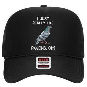 I Just Really Like Pigeons Ok Owner Lover Gift Pigeon High Crown Mesh Back Trucker Hat