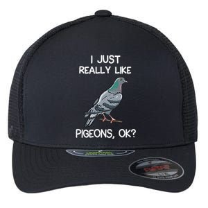 I Just Really Like Pigeons Ok Owner Lover Gift Pigeon Flexfit Unipanel Trucker Cap