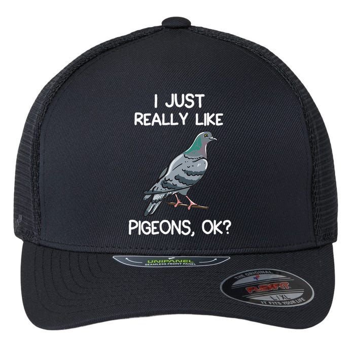 I Just Really Like Pigeons Ok Owner Lover Gift Pigeon Flexfit Unipanel Trucker Cap