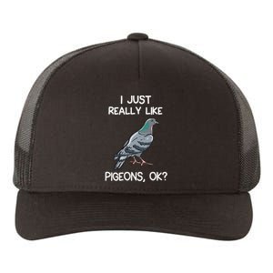 I Just Really Like Pigeons Ok Owner Lover Gift Pigeon Yupoong Adult 5-Panel Trucker Hat