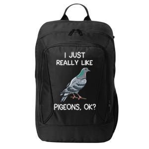 I Just Really Like Pigeons Ok Owner Lover Gift Pigeon City Backpack