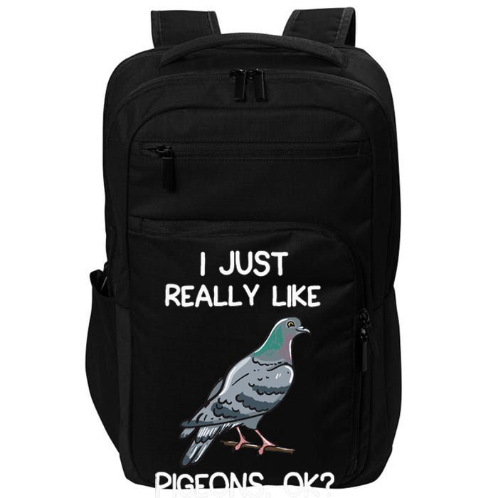 I Just Really Like Pigeons Ok Owner Lover Gift Pigeon Impact Tech Backpack