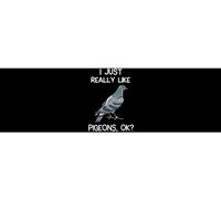 I Just Really Like Pigeons Ok Owner Lover Gift Pigeon Bumper Sticker