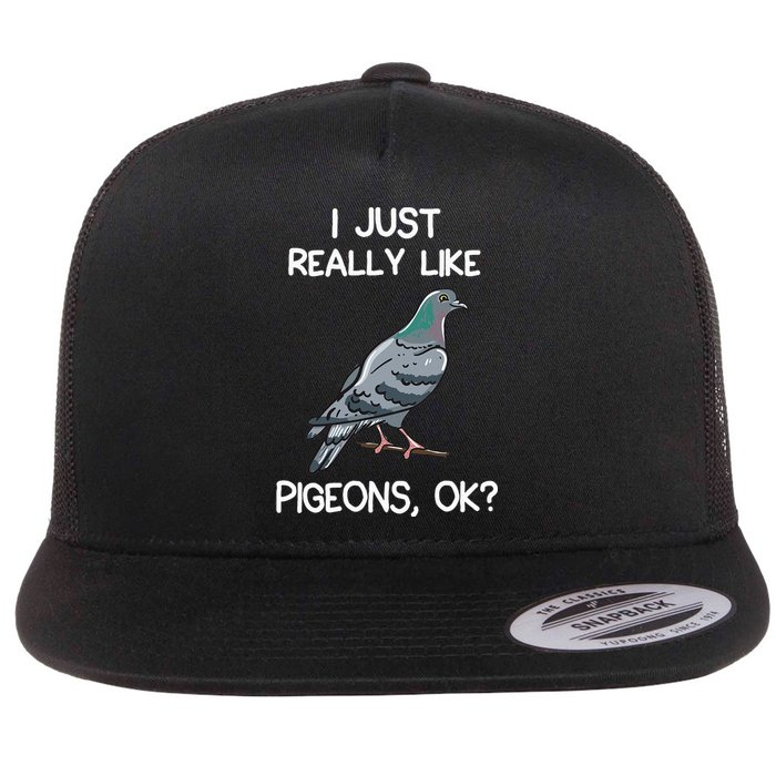 I Just Really Like Pigeons Ok Owner Lover Gift Pigeon Flat Bill Trucker Hat