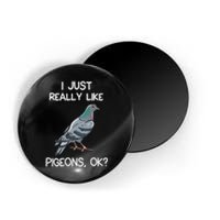 I Just Really Like Pigeons Ok Owner Lover Gift Pigeon Magnet