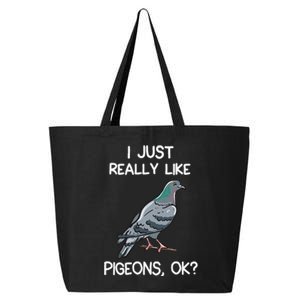 I Just Really Like Pigeons Ok Owner Lover Gift Pigeon 25L Jumbo Tote