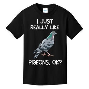 I Just Really Like Pigeons Ok Owner Lover Gift Pigeon Kids T-Shirt