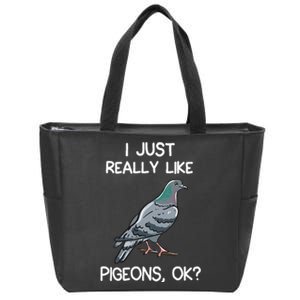 I Just Really Like Pigeons Ok Owner Lover Gift Pigeon Zip Tote Bag