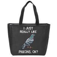 I Just Really Like Pigeons Ok Owner Lover Gift Pigeon Zip Tote Bag