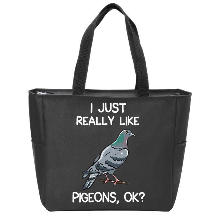 I Just Really Like Pigeons Ok Owner Lover Gift Pigeon Zip Tote Bag